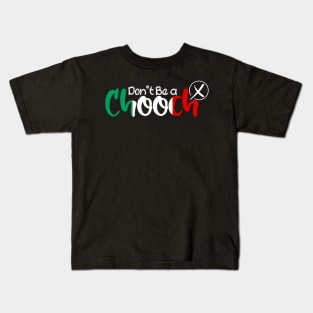 Funny Words in Italian Don't Be a Chooch Italy Saying Humor Gift Kids T-Shirt